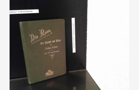 Die Rose, ihre Anzucht und Pflege. Praktisches Handbuch für Rosenfreunde.   - 138 Abb. von Minna Laudien
