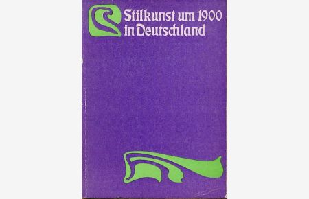 Stilkunst um 1900 in Deutschland.   - Kunstgewerbemuseum Kupferstichkabinett und Sammlung der Zeichnungen Nationalgalerie.