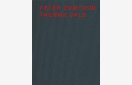 Peter Zumthor und Therme Vals [Gebundene Ausgabe] Peter Zumthor (Herausgeber), Sigrid Hauser Hélène Binet (Fotograf)
