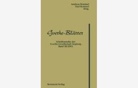 Goethe-Blätter.   - Schriftenreihe der Goethe-Gesellschaft Siegburg e.V. Band IV.