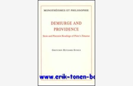 Demiurge and Providence. Stoic and Platonist Readings of Plato's Timaeus,