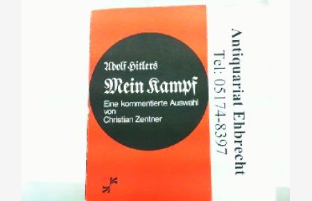 Adolf Hitlers Mein Kampf - Eine kommentierte Auswahl von Christian Zentner.