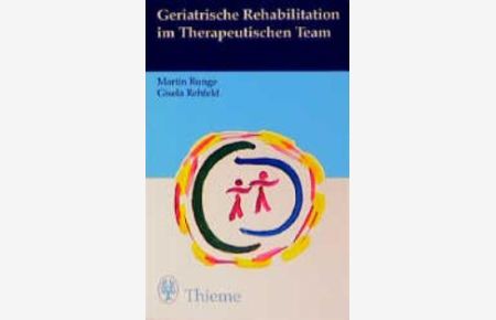Geriatrische Rehabilitation im Therapeutischen Team von Martin Runge (Autor), Gisela Rehfeld (Autor)