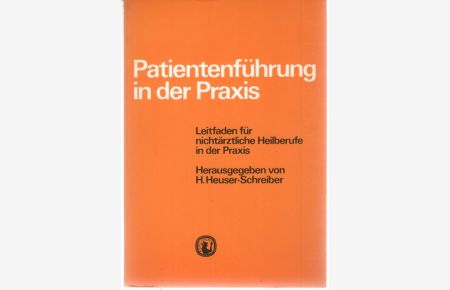 Patientenführung in der Praxis Vertrauenverhältnis Arzt Pateint, Patient Arzt von Hedda Heuser-Schreiber