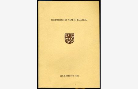 116. Bericht. Historischer Verein für die Pflege der Geschichte des ehemaligen Fürstbistums Bamberg.   - 1. Teilband zum 150-Jahres-Jubiläum.