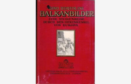 Balkan-Bilder. Eine Studienreise durch den Hexenkessel Europa. Übersetzung aus dem Italienischen M. Rumbauer.
