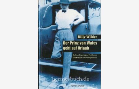Der Prinz von Wales geht auf Urlaub.   - Berliner Reportagen, Feuilletons und Kritiken der zwanziger Jahre.