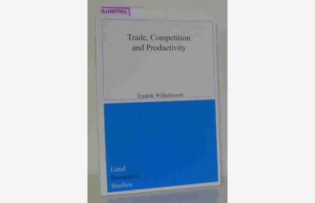 Trade, Competition and Productivity / Dissertation.   - Lund Economic Studies No. 137