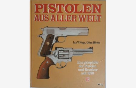 Pistolen aus aller Welt. Enzyklopädie der Pistolen und Revolver seit 1870. Übersetzung aus dem Englischen von Friedrich Günther.