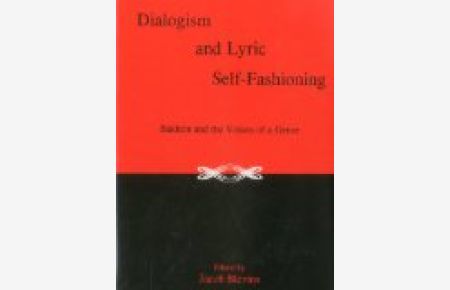 Dialogism and Lyric Self-Fashioning:  - Bakhtin and the Voices of a Genre.