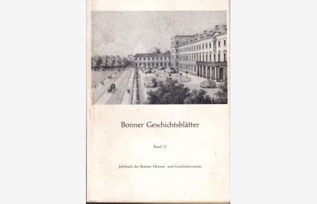 Bonner Geschichtsblätter Band 22.   - Stadt und Universität. Rückblick aus Anlaß der 150 Jahr-Feier der Universität Bonn.