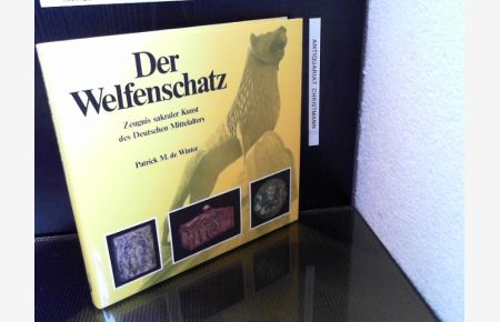 Der Welfenschatz : Zeugnis sakraler Kunst des deutschen Mittelalters.   - Patrick M. de Winter. [Übers. aus d. Engl.: Lieselott Baustian. Bearb.: Eva-Maria Bothe]