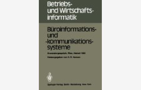 Büroinformations- und -kommunikationssysteme: Anwendergespräch, Wirtschaftsuniversität Wien, 30. 9. bis 1. 10. 1982 (Betriebs- und Wirtschaftsinformatik)