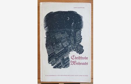 Christfrohe Weihnacht : Ein Handbuch f. weihnachtliche Feste u. Feiern.   - Don-Bosco-Werkbuch-Reihe