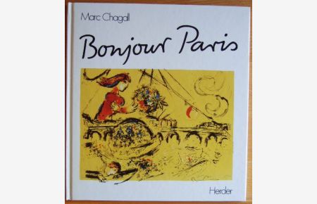Bonjour Paris : 23 Lithographien.   - Marc Chagall. Mit e. Einf. von Wolf Stadler