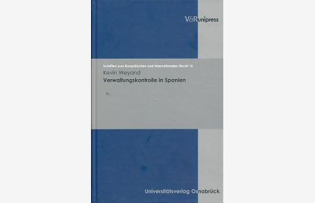 Verwaltungskontrolle in Spanien.   - Schriften zum Europäischen und Internationalen Recht 16.