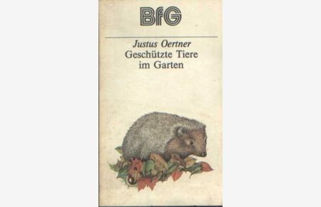 Geschützte Tiere im Garten - Bücher für Gartenfreunde (BfG).