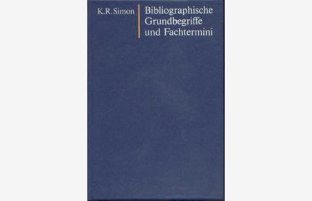 Bibliographische Grundbegriffe und Fachtermini.