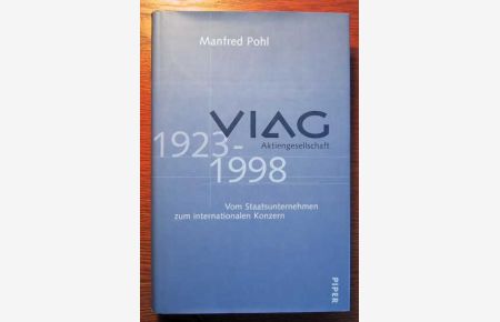 VIAG AG - 1923-1998 - Vom Staatsunternehmen zum Internationalen Konzern - Unternehmensgeschichte.