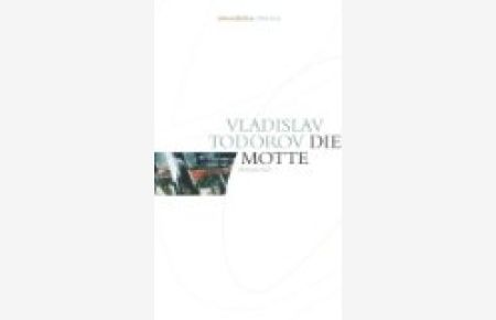 Die Motte : Roman noir.   - Vladislav Todorov. Aus dem Bulg. von Roumen M. Evert. Hrsg. von Nellie und Roumen Evert, Edition Balkan