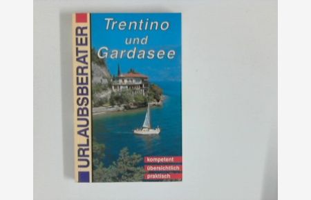 Trentino und Gardasee : Verona - Vicenza - Brescia.   - Text:, Urlaubsberater