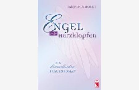 Engel mit Herzklopfen : ein himmlischer Frauenroman.