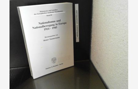 Nationalismus und Nationalbewegung in Europa 1914 - 1945.   - hrsg. von Heiner Timmermann, Europäische Akademie : Dokumente und Schriften der Europäischen Akademie Otzenhausen ; Bd. 85