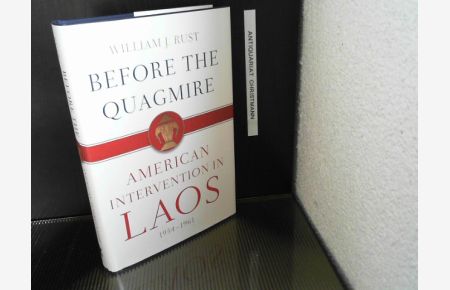 Before the Quagmire: American Intervention in Laos, 1954-1961  - Text: englisch