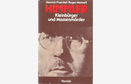 Himmler.   - Kleinbürger und Massenmörder.