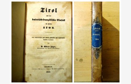Tirol und der baierisch-französische Einfall im Jahre 1703. Aus archivalischen und andern gedruckten und ungedruckten Quellen bearbeitet.