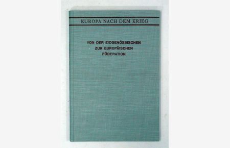 Von der eidgenössischen zur europäischen Föderation.