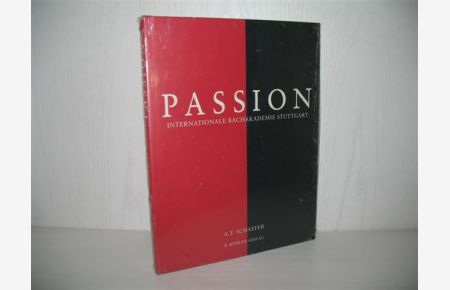 Passion.   - Internationale Bachakademie Stuttgart. A. T. Schaefer. [Hrsg.: Andreas Keller];