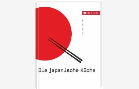 Die japanische Küche: Mit wichtigen Originalzutaten und über 200 Rezepten [Gebundene Ausgabe] Kimiko Barber (Autor), Martin Brigdale (Fotograf), Jens Bommel (Übersetzer)