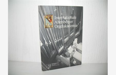 Internationale Altenberger Orgelakademie: Festschrift anläßlich der 5. Internationalen Altenberger Orgelakademie im August 1992.   - Hrsg.: Stiftung Altenberg;