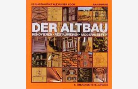 Der Altbau. Renovieren, Restaurieren, Modernisieren [Gebundene Ausgabe] von Otfried Rau (Autor), Ute Braune (Autor)