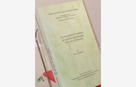 Die wirtschaftlichen Grundlagen der Grafschaft Katzenelnbogen im 14. vierzehnten und {15. fünfzehnten Jahrhundert / von Heinrich Maulhardt
