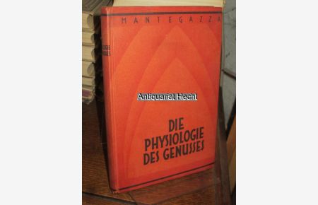 Die Physiologie des Genusses.   - Aus dem Italienischen. Neue deutsche Ausgabe, ausgewählt und übersetzt von H. Passarge.