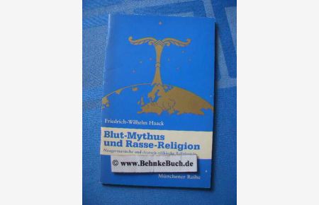 Blut-Mythus und Rasse-Religion : neugermanische und deutsch-völkische Religiosität.   - Münchener Reihe