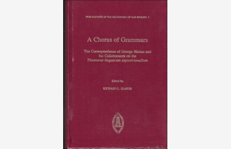 Chorus of Grammars The Correspondence of George Hickes and his Collaborators on the Thesaurus linguarum septentrionalium,