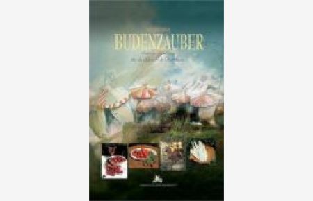 Tafelfreudens Budenzauber : saisonaler Spaziergang über den Jahrmarkt der Köstlichkeiten.   - Hrsg.: Tafelfreuden Rhein-Westerwald e.V. Ges. und verf. von