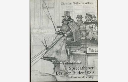 Spreeathener.   - Berliner Bilder 1889. Berliner Bilder 1889. Neu herausgegeben und kommentiert von Klaus J. Lemmer.