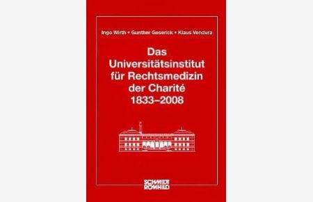 Das Universitätsinstitut für Rechtsmedizin der Charite 1833-2008 [Gebundene Ausgabe] Ingo Wirth (Autor), Gunther Geserick (Autor), Klaus Vendura (Autor)