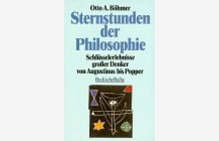 Sternstunden der Philosophie : Schlüsselerlebnisse grosser Denker von Augustinus bis Popper.   - Beck'sche Reihe ; 1030
