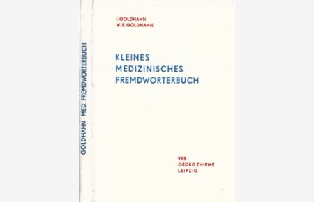 Kleines medizinisches Fremdwörterbuch  - Mit 231 Abbildungen und 9 Tafeln der gebräuchlichsten Instrumente, Schienen und Endoskope