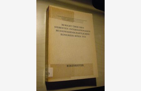 Bericht über den siebenten Internationalen Musikwissenschaftlichen Kongress Köln 1958