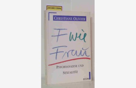 F wie Frau  - Psychoanalyse und Sexualität / Christiane Olivier. Dt. von Siegfried Reinke