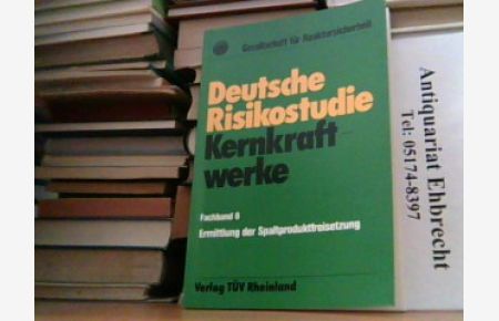 Deutsche Risikostudie Kernkraftwerke. Fachband 6: Ermittlung der Spaltproduktfreisetzung.