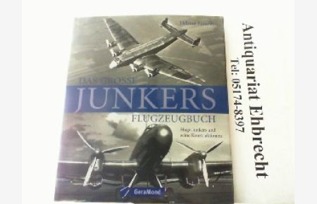 Das große Junkers Flugzeugbuch - Hugo Junkers und seine Konstruktionen.