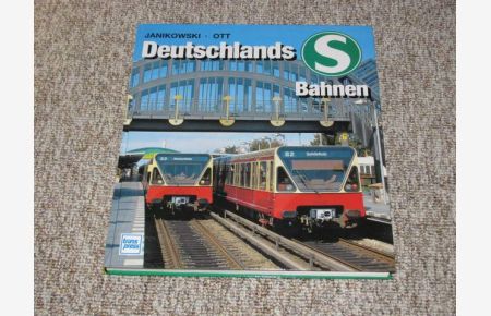 Deutschlands S-Bahnen. Geschichte, Technik, Betriebe.