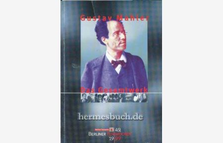 Gustav Mahler - das Gesamtwerk.   - Programmbuch. 49. Berliner Festwochen.